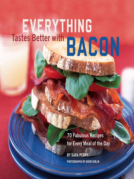 Title details for Everything Tastes Better with Bacon by Sara Perry - Available